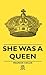 She Was a Queen