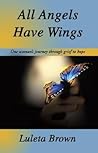 All Angels Have Wings: One woman's journey through grief to hope