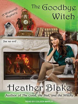 The Goodbye Witch: A Wishcraft Mystery: Library Edition