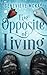 The Opposite of Living (Wayfarer's End #1)
