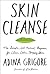 Skin Cleanse: The Simple, All-Natural Program for Clear, Calm, Happy Skin