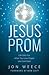 Jesus Prom: Life Gets Fun W...