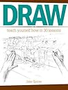 Draw: Teach Yourself How In 30 Lessons