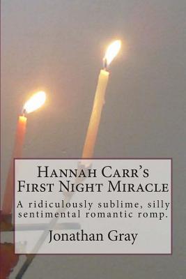 Hannah Carr's First Night Miracle: A ridiculously sublime, silly sentimental romantic romp