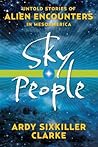 Sky People: Untold Stories of Alien Encounters in Mesoamerica Sky People: Untold Stories of Alien Encounters in Mesoamerica