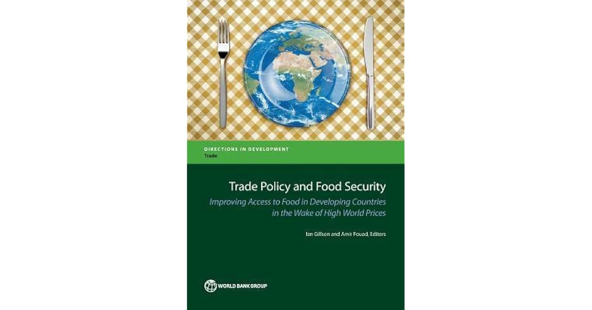Trade Policy and Food Security Improving Access to Food in Developing