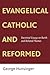 Evangelical, Catholic, and Reformed: Essays on Barth and Other Themes