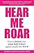 Hear Me Roar: How to Defend Your Mind, Body & Heart Against People Who Suck
