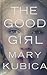 The Good Girl by Mary Kubica