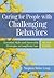 Caring for People with Challenging Behaviors: Essential Skills and Successful Strategies in Long-Term Care