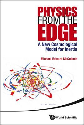 PHYSICS FROM THE EDGE: A NEW COSMOLOGICAL MODEL FOR INERTIA (Hardcover)