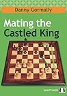 Mating the Castled King by Daniel Gormally