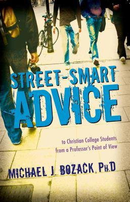 Street-Smart Advice to Christian College Students: From a Professor’s Point of View