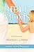 Bible Moms: Life Lessons fr...