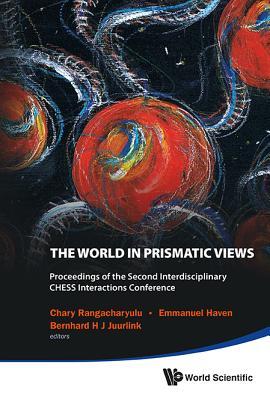 WORLD IN PRISMATIC VIEWS, THE - PROCEEDINGS OF THE SECOND INTERDISCIPLINARY CHESS INTERACTIONS CONFERENCE