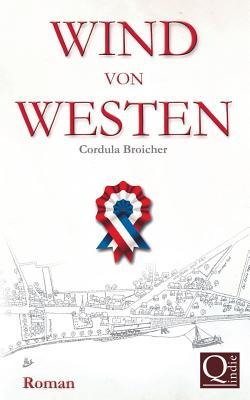 Wind von Westen: Eine rheinische Familiengeschichte (German Edition)