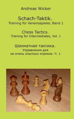 Schach-Taktik. Training für Vereinsspieler, Bd. 1 (German Edition)