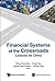 Financial Systems at the Cross Road: Lessons for China's Choice