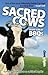Sacred Cows Make Great Bbqs by Dave Gilpin