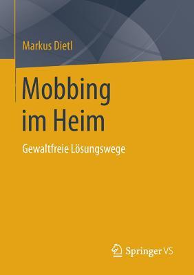 Mobbing im Heim: Gewaltfreie Lösungswege (German Edition)