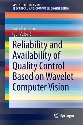 Reliability and Availability of Quality Control Based on Wavelet Computer Vision (SpringerBriefs in Electrical and Computer Engineering)