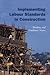 Implementing Labour Standards in Construction: briefing and guidance notes