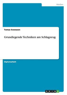 Grundlegende Techniken am Schlagzeug (German Edition)
