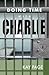 Doing Time with Charlie