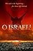 O Israel!: The End Is the Beginning...for Those Left Behind