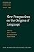 New Perspectives on the Origins of Language (Studies in Language Companion Series)