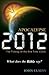 Apocalypse 2012: The Ticking of the End-Time Clock-What Does the Bible Say?
