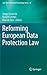 Reforming European Data Protection Law (Law, Governance and Technology Series, 20)