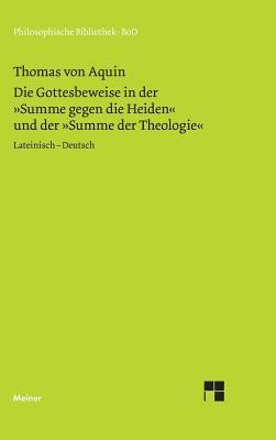 Die Gottesbeweise in der Summe gegen die Heiden & der Summe der Theologie. Zweisprachige Ausgabe. Lateinisch / Deutsch.