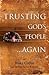 Trusting God's People... Again