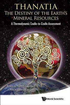 THANATIA: THE DESTINY OF THE EARTH'S MINERAL RESOURCES - A THERMODYNAMIC CRADLE-TO-CRADLE ASSESSMENT