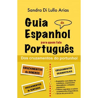Guia de Espanhol para quem fala Português - dos cruzamentos do portunhol