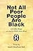 Not All Poor People Are Bla...