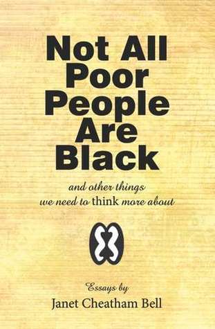 Not All Poor People Are Black: And Other Things We Need To Think More About