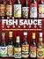 The Fish Sauce Cookbook: 50...