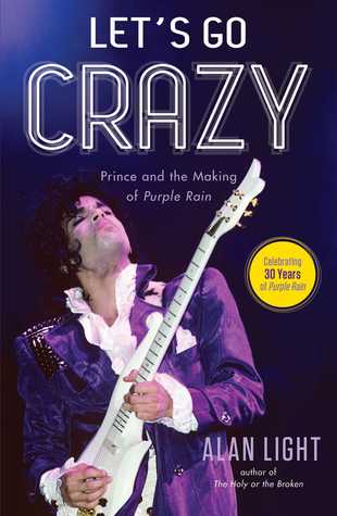 Let's Go Crazy: Prince and the Making of Purple Rain (Kindle Edition)