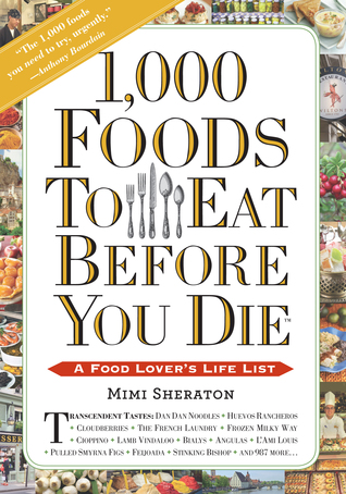 1,000 Foods To Eat Before You Die: A Food Lover's Life List (Paperback)