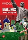 Białoruś dla początkujących by Igor Sokołowski