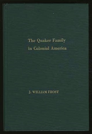 The Quaker Family in Colonial America (Kindle Edition)