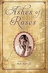 Ashes of Roses by Mary Jane Auch