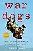War Dogs: Tales of Canine H...