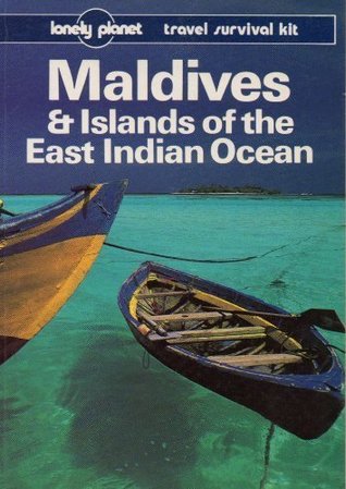 Maldives & Islands of the East Indian Ocean: Travel Survival Kit (Lonely Planet Travel Survival Kits)
