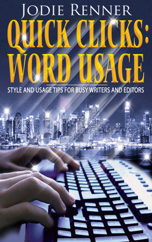 Quick Clicks: Word Usage - Style and Usage Tips for Busy Writers and Editors (Kindle Edition)