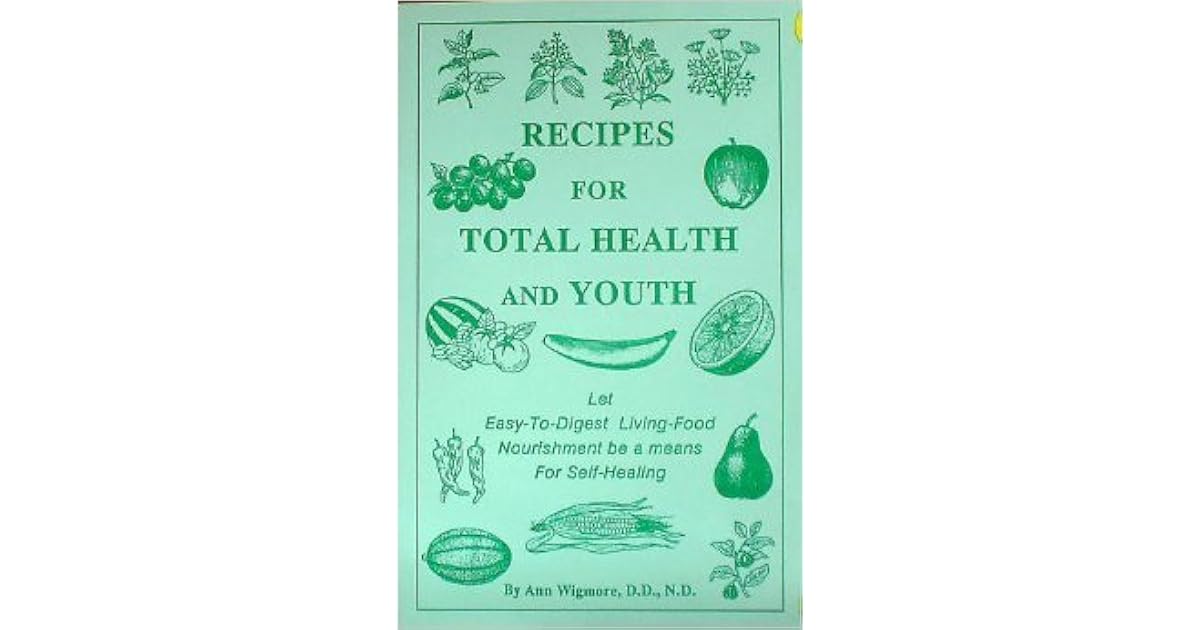 Recipes for Total Health and Youth by Ann Wigmore