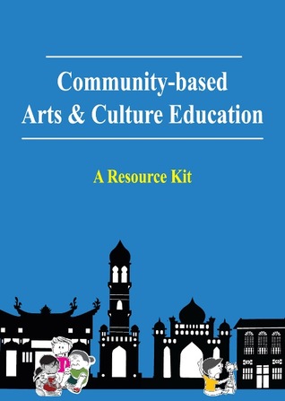 Community-Based Arts & Culture Education: A Resource Kit