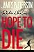 Hope to Die: (Alex Cross 22)